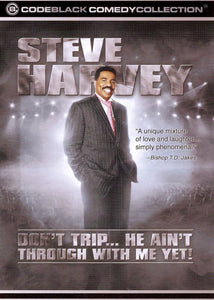 Steve Harvey: Don't Trip... He Ain't Through with Me Yet!