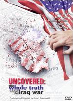 Uncovered: The Whole Truth About the Iraq War