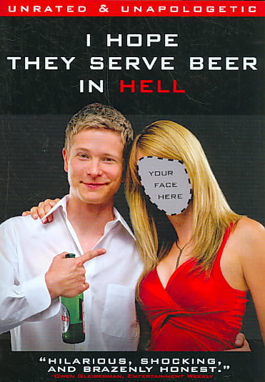 I Hope They Serve Beer In Hell (Unrated & Unapologetic)