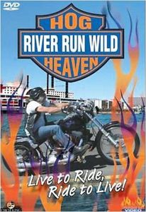 Hog Heaven: River Run Wild: Live To Ride, Ride To Live!