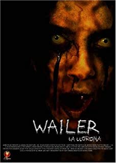 La Llorona (2006/ a.k.a. The Wailer/ En Espanol)