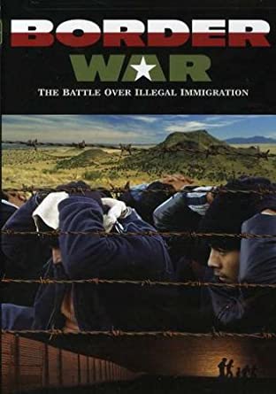 Border War: The Battle Over Illegal Immigration