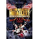 Do You Believe In Miracles?: The Story Of The 1980 U.S. Hockey Team