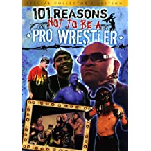 101 Reasons Not To Be A Pro Wrestler (Special Collector's Edition)