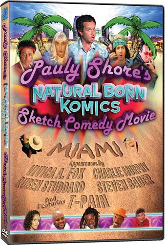Pauly Shore's Natural Born Komics: Sketch Comedy Movie: Miami